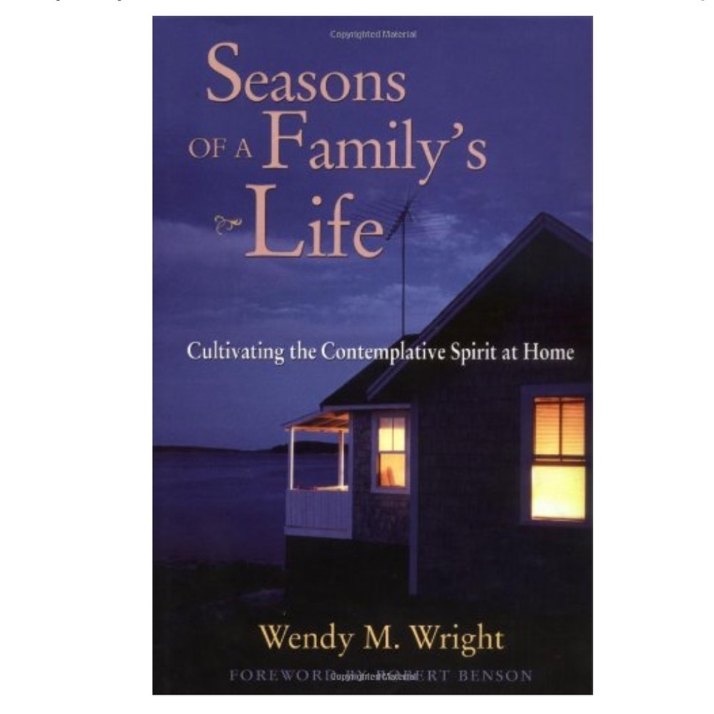 Seasons of a Family's Life: Cultivating the Contemplative Spirit at Home, New